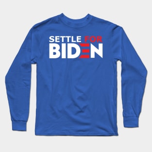 Settle For Biden Long Sleeve T-Shirt